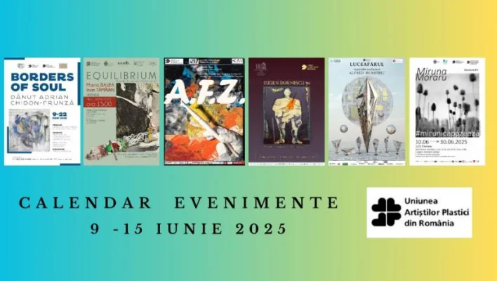 Uniunea Artiștilor Plastici din România propune noi evenimente vizuale care vor debuta în săptămâna 9 - 15 iunie 2025: