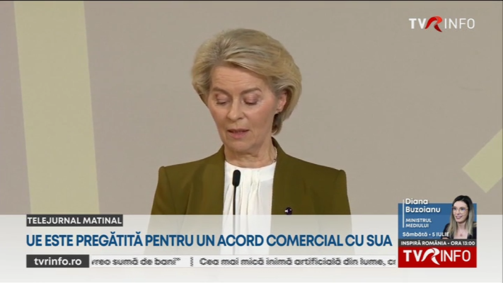 Uniunea Europeană vrea un acord comercial cu SUA. Ursula von der Leyen: Ne pregătim pentru situația în care negocierile vor eșua