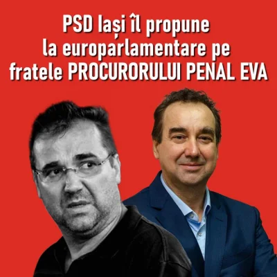 Scandal la Iași: PSD îl susține la alegerile europarlamentare pe Lucian Eva, plagiator dovedit și fratele unui procuror condamnat pentru corupție