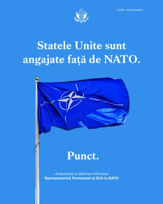 Ambasada SUA la Bucureşti: Statele Unite vor continua să fie un partener credibil şi responsabil în cadrul NATO/ Considerăm că este firesc ca şi aliaţii noştri să îşi asume responsabilităţile prevăzute de Articolul 3