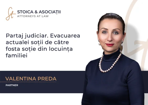 Partaj judiciar. Evacuarea actualei soții de către fosta soție din locuința familiei