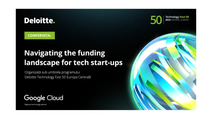 ÎN CURÂND începe videoconferința Deloitte „Navigating the funding landscape for tech start-ups?”