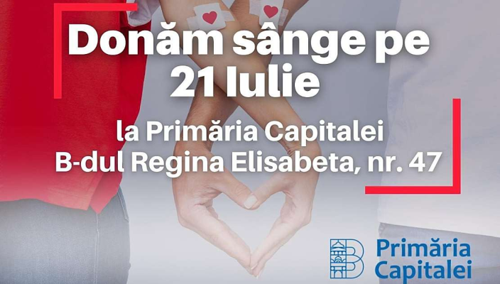 Campanie de donare de sânge pe 21 iulie, la Primăria Capitalei