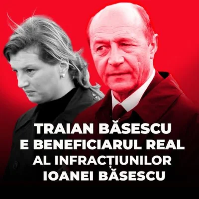GIP: Traian Băsescu a fost întotdeauna beneficiarul real al infracțiunilor fiicei sale, Ioana Băsescu